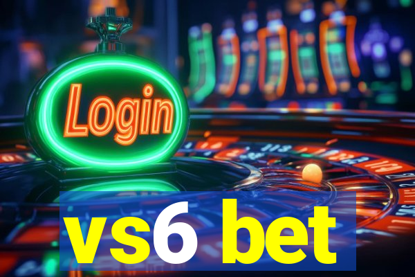 vs6 bet